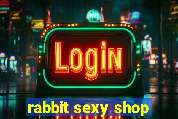 rabbit sexy shop